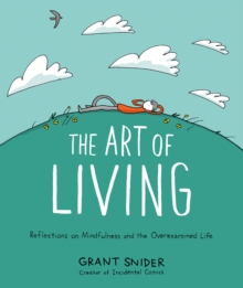 The Art of Living: Reflections on Mindfulness and the Overexamined Life