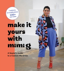 Make It Yours with Mimi G : A Sewists Guide to a Custom Wardrobe