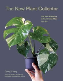 The New Plant Collector : The Next Adventure in Your House Plant Journey