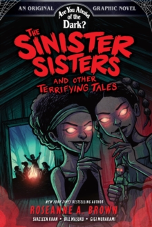 The Sinister Sisters And Other Terrifying Tales (Are You Afraid Of The Dark? Graphic Novel #2) : Volume 2