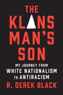 The Klansmans Son : My Journey from White Nationalism to Antiracism: A Memoir