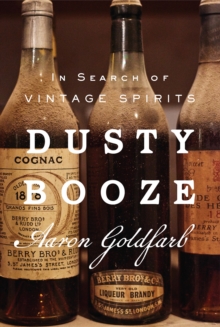 Dusty Booze : In Search of Vintage Spirits