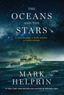 Oceans and the Stars : A Sea Story, A War Story, A Love Story (A Novel)