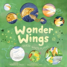 Wonder Wings : Guess Whos Flying (The Nature Riddles and Rhymes Series)