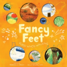 Fancy Feet : Guess Who's Walking (The Nature Riddles And Rhymes Series) Rebecca E. Hirsch