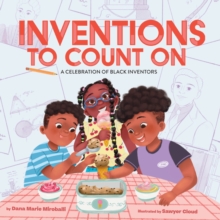 Inventions to Count On: A Celebration of Black Inventors : A Picture Book
