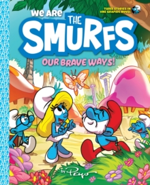 We Are The Smurfs: Our Brave Ways! (We Are The Smurfs Book 4) : A Graphic Novel