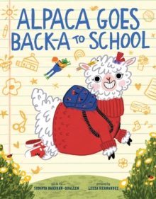 Alpaca Goes Back-a to School : A Picture Book