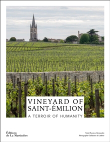 The Wines of Saint-Emilion : A World Heritage Vineyard