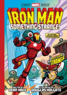 Iron Man: Something Strange! (A Mighty Marvel Team-Up) : An Original Graphic Novel Volume 4