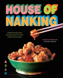 House of Nanking : Family Recipes from San Francisco's Favorite Chinese Restaurant