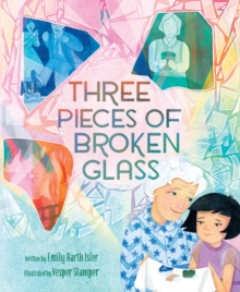 Three Pieces of Broken Glass : A Picture Book