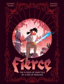 Fierce : The F*cked-Up Fairy Tale of a Fed-Up Princess
