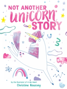 Not Another Unicorn Story : A Picture Book