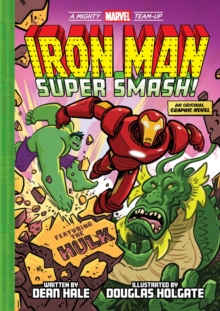 Iron Man: Super Smash! (A Mighty Marvel Team-Up) : An Original Graphic Novel Volume 2
