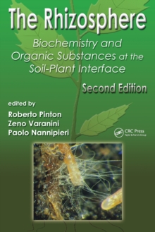 The Rhizosphere : Biochemistry and Organic Substances at the Soil-Plant Interface, Second Edition