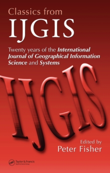 Classics from IJGIS : Twenty years of the International Journal of Geographical Information Science and Systems