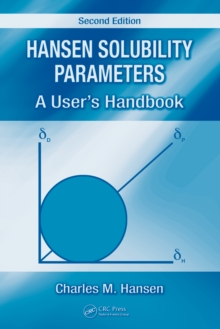 Hansen Solubility Parameters : A User's Handbook, Second Edition