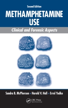 Methamphetamine Use : Clinical and Forensic Aspects, Second Edition