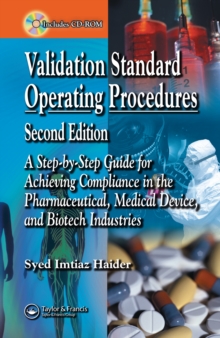 Validation Standard Operating Procedures : A Step by Step Guide for Achieving Compliance in the Pharmaceutical, Medical Device, and Biotech Industries