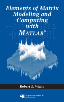 Elements of Matrix Modeling and Computing with MATLAB