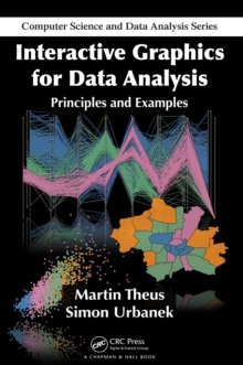 Interactive Graphics for Data Analysis : Principles and Examples