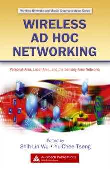 Wireless Ad Hoc Networking : Personal-Area, Local-Area, and the Sensory-Area Networks