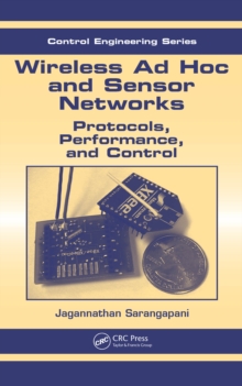 Wireless Ad hoc and Sensor Networks : Protocols, Performance, and Control