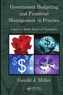 Government Budgeting and Financial Management in Practice : Logics to Make Sense of Ambiguity