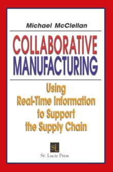 Collaborative Manufacturing : Using Real-Time Information to Support the Supply Chain