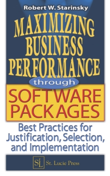 Maximizing Business Performance through Software Packages : Best Practices for Justification, Selection, and Implementation