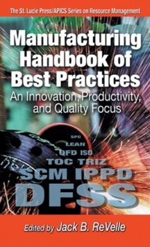 Manufacturing Handbook of Best Practices : An Innovation, Productivity, and Quality Focus