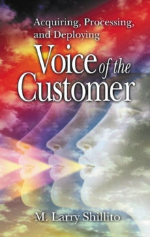 Acquiring, Processing, and Deploying : Voice of the Customer