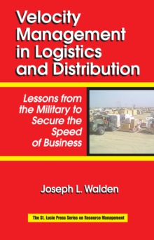 Velocity Management in Logistics and Distribution : Lessons from the Military to Secure the Speed of Business