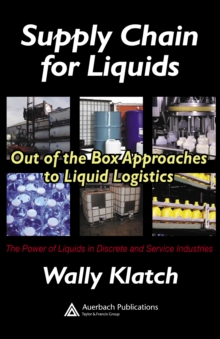 Supply Chain for Liquids : Out of the Box Approaches to Liquid Logistics