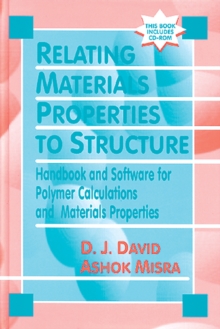 Relating Materials Properties to Structure with MATPROP Software : Handbook and Software for Polymer Calculations and Materials Properties