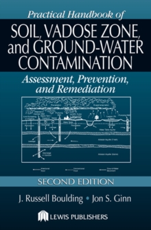 Practical Handbook of Soil, Vadose Zone, and Ground-Water Contamination : Assessment, Prevention, and Remediation, Second Edition