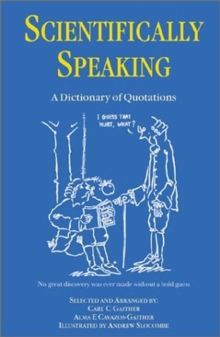 Scientifically Speaking : A Dictionary of Quotations, Second Edition