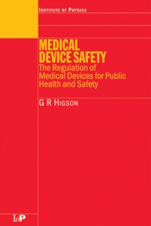 Medical Device Safety : The Regulation of Medical Devices for Public Health and Safety