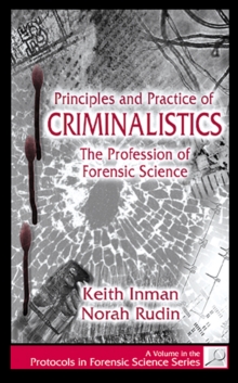 Principles and Practice of Criminalistics : The Profession of Forensic Science