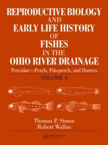 Reproductive Biology and Early Life History of Fishes in the Ohio River Drainage : Percidae - Perch, Pikeperch, and Darters, Volume 4