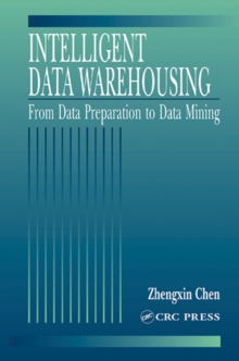 Intelligent Data Warehousing : From Data Preparation to Data Mining