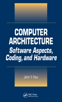 Computer Architecture : Software Aspects, Coding, and Hardware