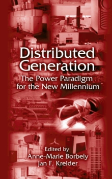 Distributed Generation : The Power Paradigm for the New Millennium