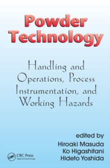 Powder Technology : Handling and Operations, Process Instrumentation, and Working Hazards