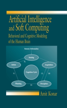 Artificial Intelligence and Soft Computing : Behavioral and Cognitive Modeling of the Human Brain