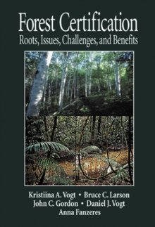 Forest Certification : Roots, Issues, Challenges, and Benefits