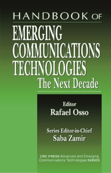 Handbook of Emerging Communications Technologies : The Next Decade