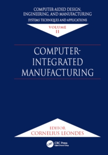 Computer-Aided Design, Engineering, and Manufacturing : Systems Techniques and Applications, Volume II, Computer-Integrated Manufacturing