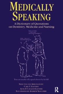 Medically Speaking : A Dictionary of Quotations on Dentistry, Medicine and Nursing